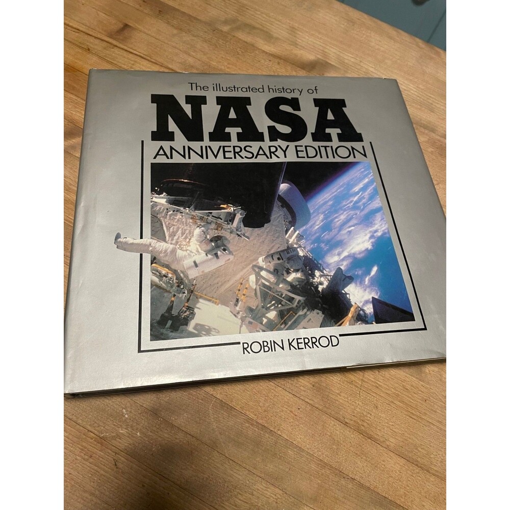 The Illustrated History of NASA Anniversary Edition Robin Kerrod 1988